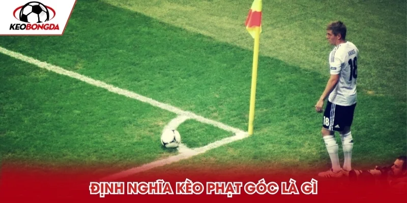 Hiểu nhanh kèo phạt góc là gì cho người mới