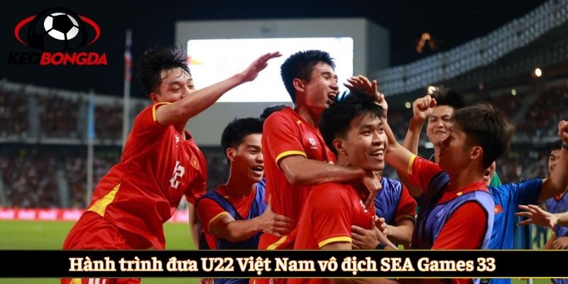 Hành trình đưa U22 Việt Nam vô địch SEA Games 33