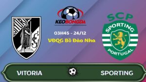 Nhận định Vitoria vs Sporting | 03:45 24/12/2025 - VĐQG Bồ Đào Nha